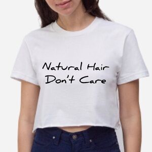 NEW Oversized Natural Hair Don’t Care Crop top